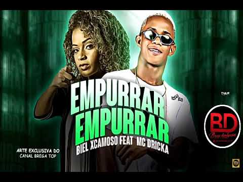 🔴MC BIEL XCAMOSO, REMIX MC DRICKA - EMPURRA EMPURRA