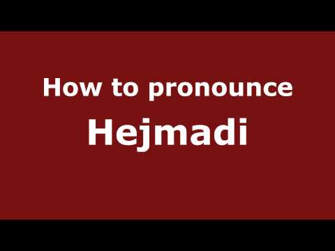 How to Pronounce Hejmadi - PronounceNames.com