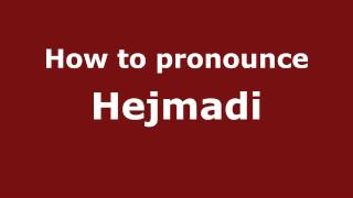 How to pronounce Hejmadi