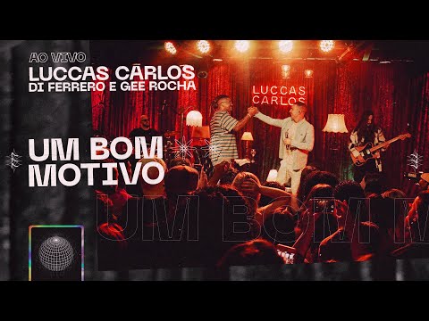 Luccas Carlos, Di Ferrero e Gee Rocha - Um Bom Motivo (Ao Vivo)