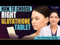 How To Choose The Right Glutathione Tablets How To Choose Right Glutathione Tablet Clinic Ex