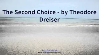 The Second Choice   by Theodore Dreiser