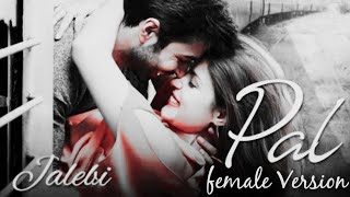 PAL FEMALE VERSION LYRICS – Jalebi Song - YouTube