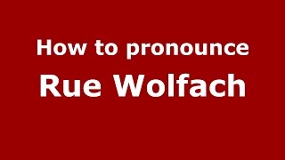 How to pronounce Rue Wolfach