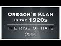 Oregon's Klan in the 1920s: The rise of hate | Oregon Experience