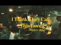 Matthew Ifield I Think They Call This Love Lyrics