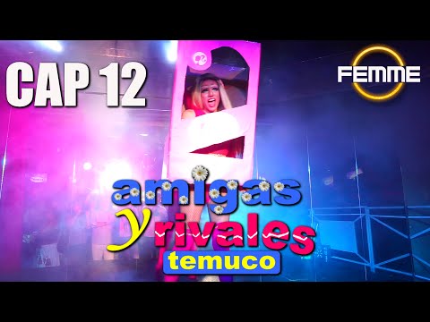 Show Amigas y Rivales Temuco - Cap 12 - Canal Femme