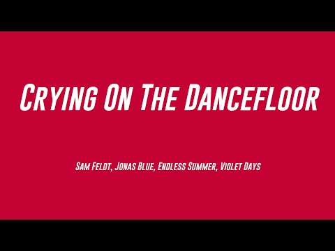 Crying On The Dancefloor - Sam Feldt, Jonas Blue, Endless Summer, Violet Days (Lyrics Video) 🎃