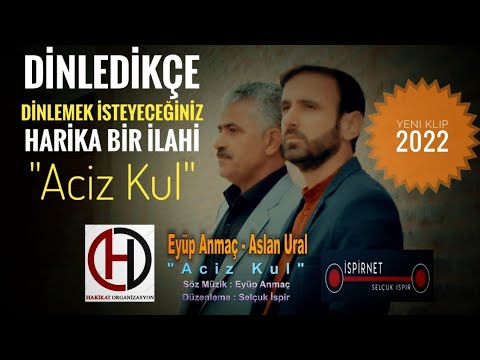 2022 Yeni İlahi Klibimiz, Eyüp Anmaç & Aslan Ural Aciz Kul
