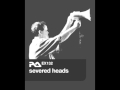 RA.EX132 Severed Heads - Interview