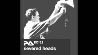 RA.EX132 Severed Heads - Interview