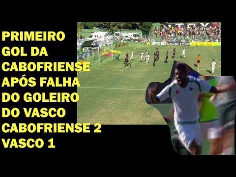 Primeiro gol da Cabofriense Cabofriense 2 x 1 Vasco