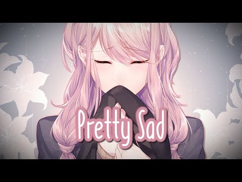 Nightcore - Pretty Sad || Lyrics