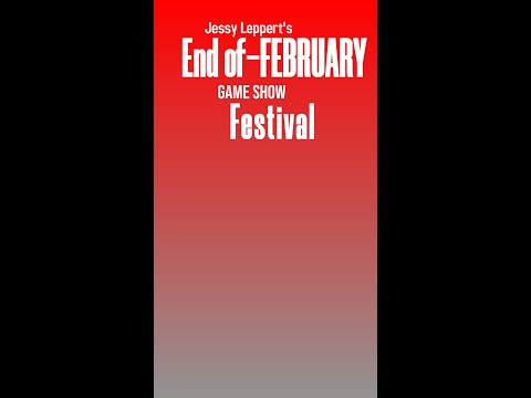 Jessy Leppert's End of February Game Show Festival