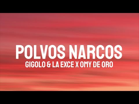 Gigolo & La Exce x Omy De Oro - Polvos Narcos (Letra/Lyrics)