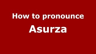 How to pronounce Asurza