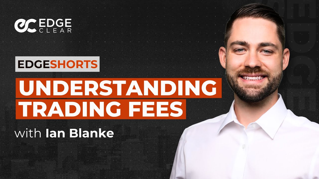 Understanding Trading Fees | EdgeShorts: Futures, Fast & Simple