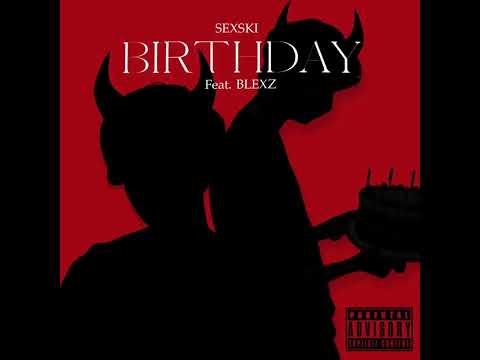 Sexski - Birthday feat. Blexz  {Official Visualizer}