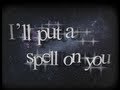 Strange and Beautiful (I'll Put a Spell on You ...