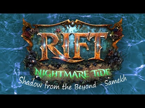 [Rift] 3.0 Nightmare Tide - Shadow from the Beyond - Samekh(chronicles)