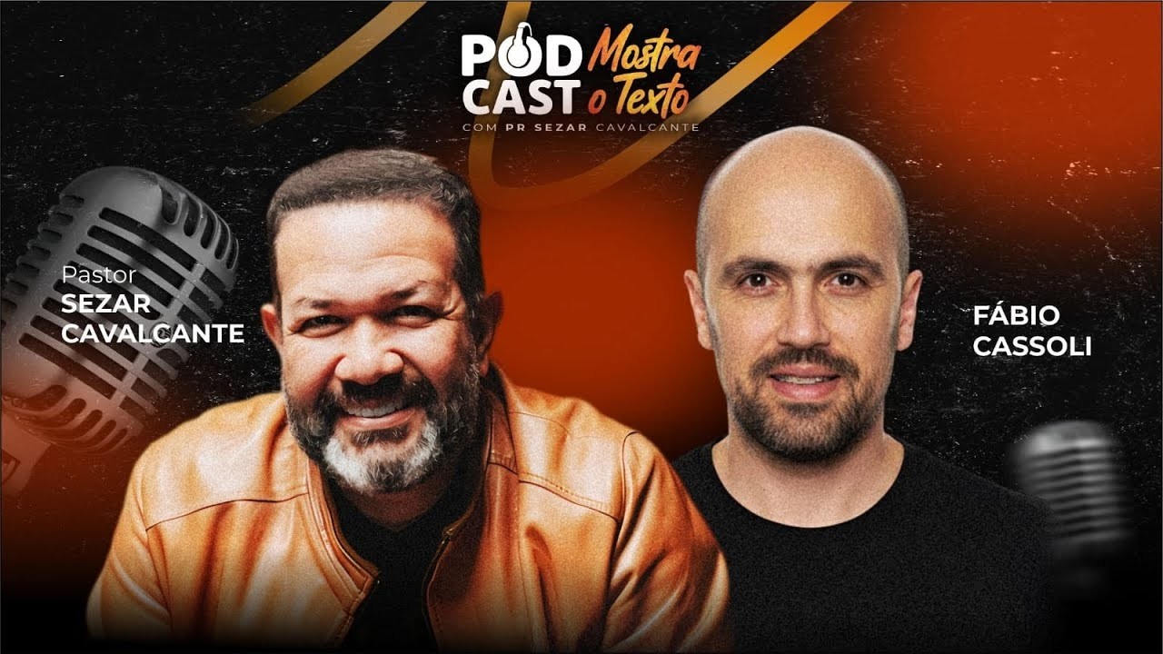PODCAST MOSTRA O TEXTO - PR. SEZAR CAVALCANTE E  FÁBIO CASSOLI "REPRISE"