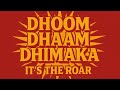 DHOOM DHAAM DHIMAKA It S A Roar