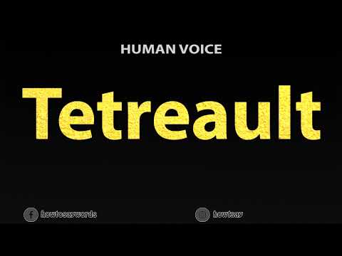 How To Pronounce Tetreault