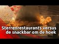 Sterrenrestaurant versus de snackbar: ‘Het is hier goedkoper, lekkerder en veel gezelliger’
