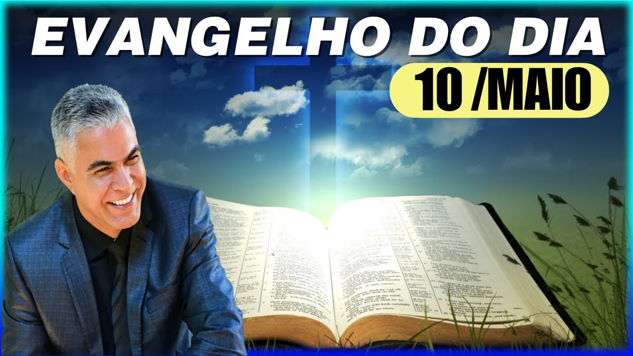 EVANGELHO DO DIA 10 DE MAIO DE 2025