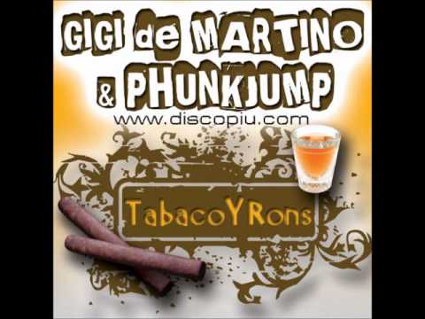 Gigi de Martino & Phunkjump - " TABACO Y RONS (Original Mix) "