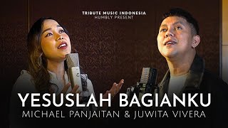 Download lagu Michael Panjaitan & Juwita Vivera - Yesuslah Bagianku mp3