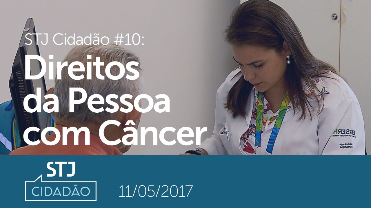 STJ Cidadão #10 - Direitos das Pessoas com Câncer