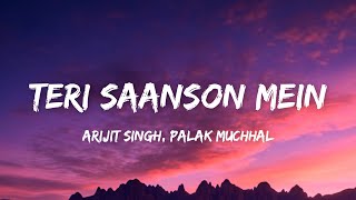 Download lagu Arijit Singh, Palak Muchhal - Teri Saanson Mein (Lyrics) mp3