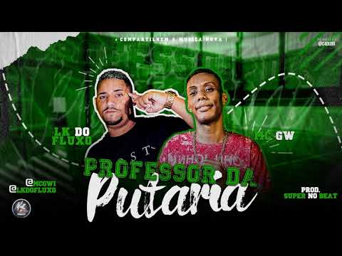 LK DO FLUXO E MC GW MATÉRIA DA PUTARIA