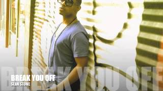 Break You Off - Sean Stone - Single - 2013
