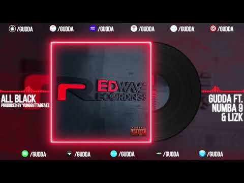 GUDDA ft. NUMBA 9 & LIZK  " ALL BLACK "  produced by Yungguttabeatz