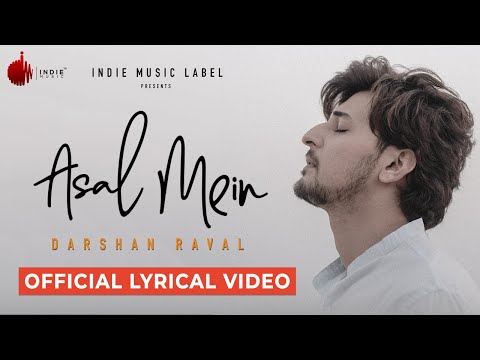 Asal Mein - Darshan Raval | Official Lyrical Video | Indie Music Label
