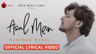 Asal Mein - Darshan Raval  Official Lyrical Video 