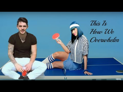 This Is How We Overwhelm (mashup) Katy Perry X Jon Bellion