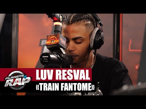 [EXCLU] Luv Resval "Train fantôme" #PlanèteRap