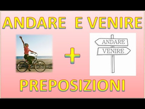 ANDARE E VENIRE +PREPOSIZIONI - LEZIONE 61