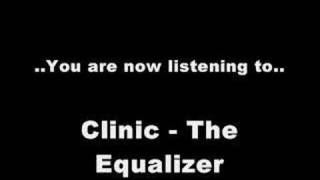 Clinic - The Equalizer