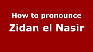 How to pronounce Zidan El Nasir