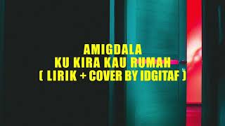 Download lagu Amigdala - Kukira Kau Rumah ( Lyric   Cover By Idgitaf ) mp3