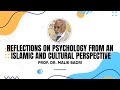 1st Lecture Reflections On Psychology From An Islamic And Cultural Perspective
