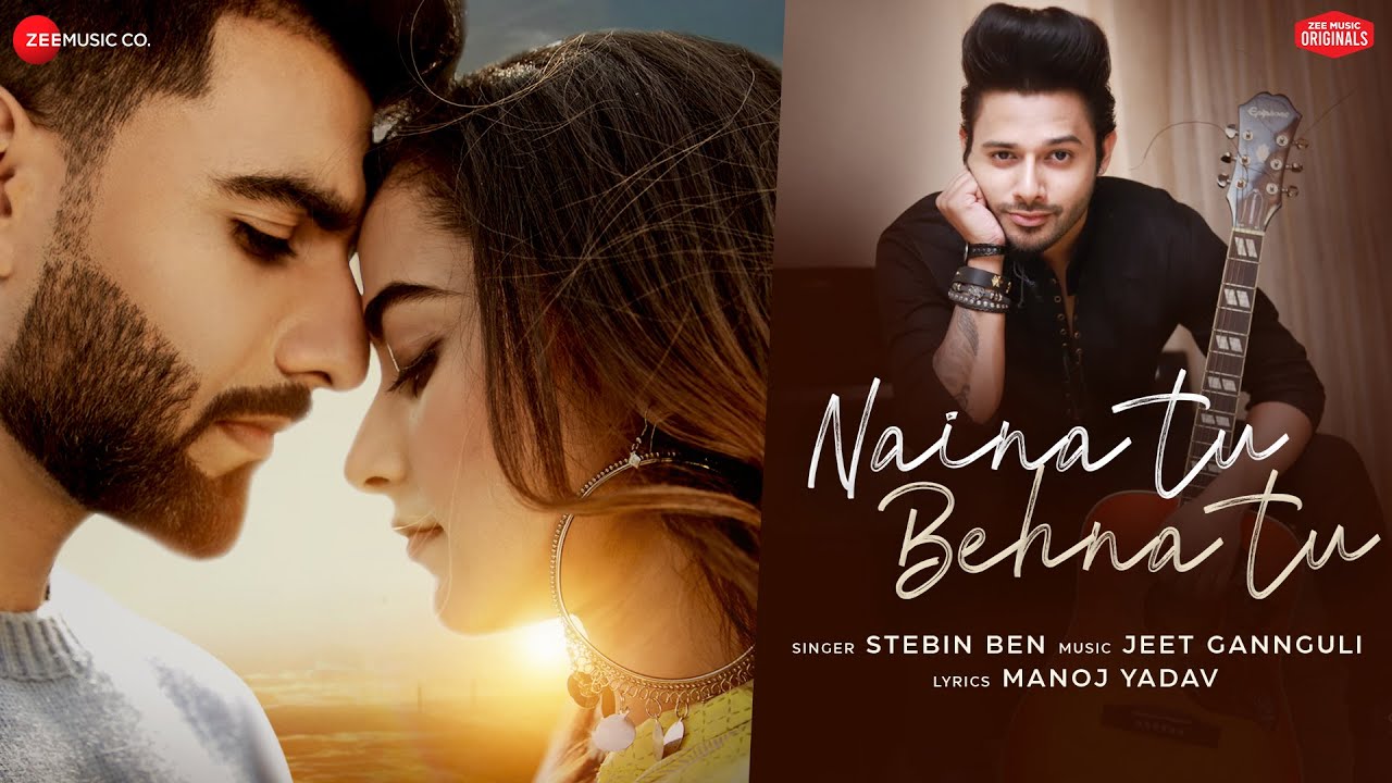 Naina Tu Behna Tu| Stebin Ben  Lyrics