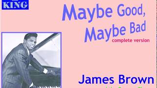 James Brown - Maybe Good, Maybe Bad complete