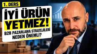 1- İyi Ürün Yetmez B2B Pazarlama Stratejileri Neden Önemli #b2b #b2bpazarlama #b