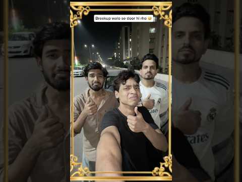 Breakup walo se door hi rho 😅