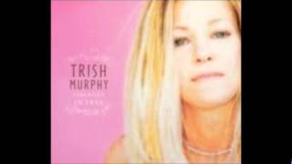 Trish Murphy - The Trouble with Trouble